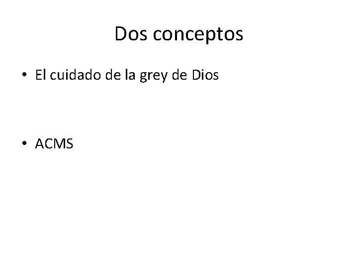 Dos conceptos • El cuidado de la grey de Dios • ACMS 