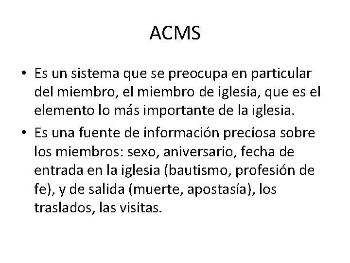 ACMS • Es un sistema que se preocupa en particular del miembro, el miembro