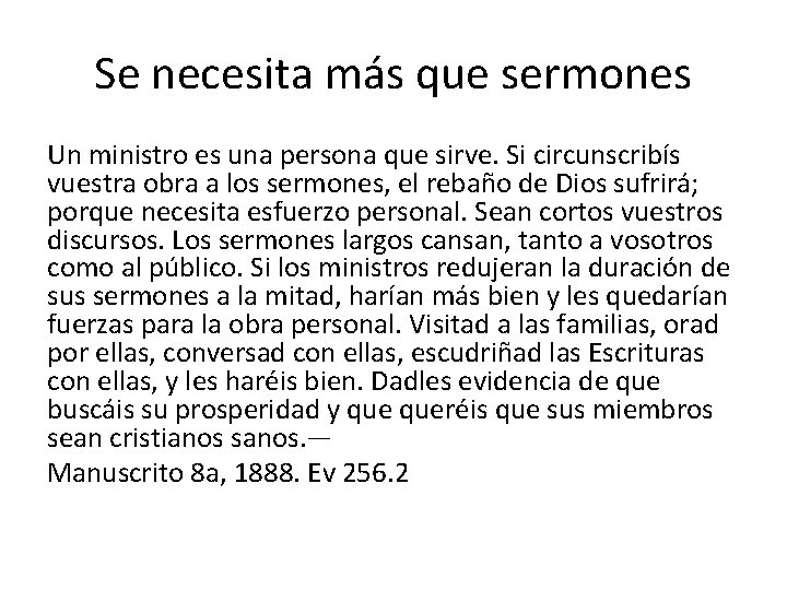 Se necesita más que sermones Un ministro es una persona que sirve. Si circunscribís