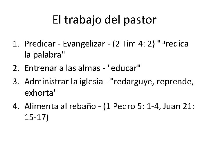 El trabajo del pastor 1. Predicar - Evangelizar - (2 Tim 4: 2) "Predica