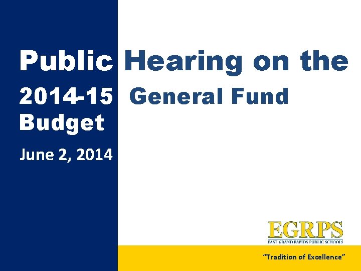 Public Hearing on the 2014 -15 General Fund Budget June 2, 2014 “Tradition of