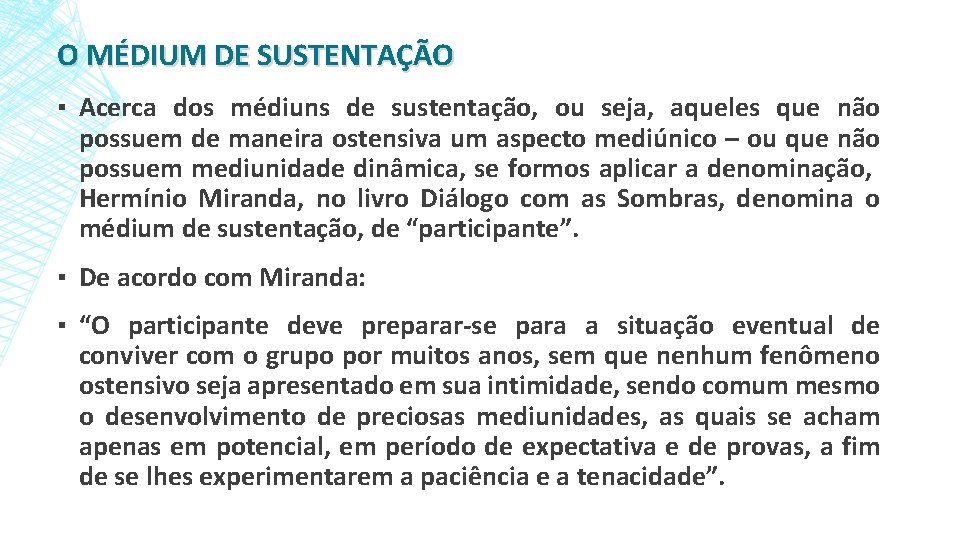 O MÉDIUM DE SUSTENTAÇÃO ▪ Acerca dos médiuns de sustentação, ou seja, aqueles que