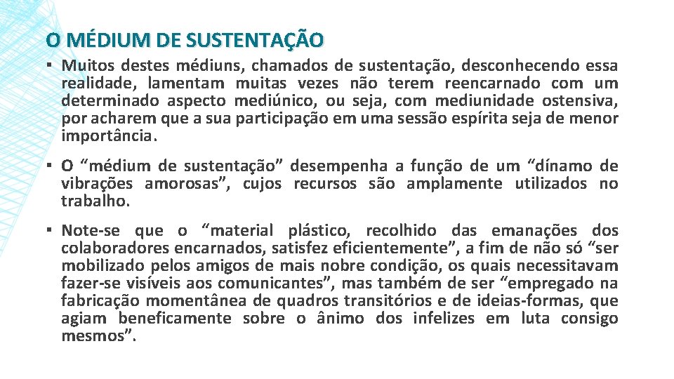 O MÉDIUM DE SUSTENTAÇÃO ▪ Muitos destes médiuns, chamados de sustentação, desconhecendo essa realidade,