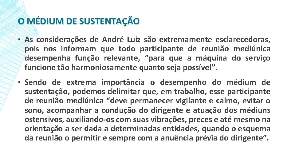 O MÉDIUM DE SUSTENTAÇÃO ▪ As considerações de André Luiz são extremamente esclarecedoras, pois