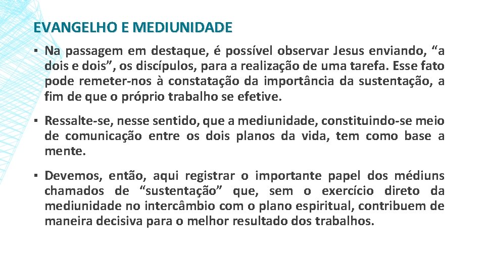 EVANGELHO E MEDIUNIDADE ▪ Na passagem em destaque, é possível observar Jesus enviando, “a