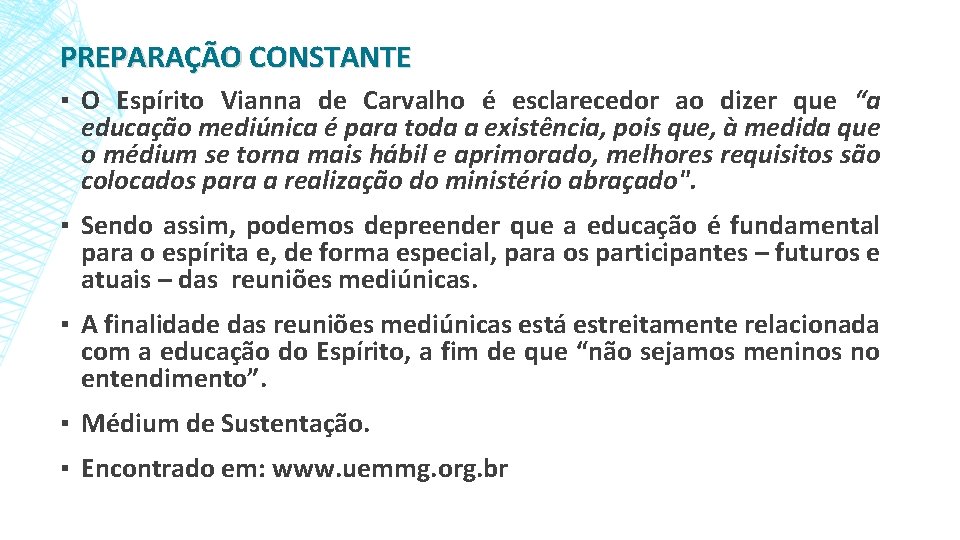 PREPARAÇÃO CONSTANTE ▪ O Espírito Vianna de Carvalho é esclarecedor ao dizer que “a