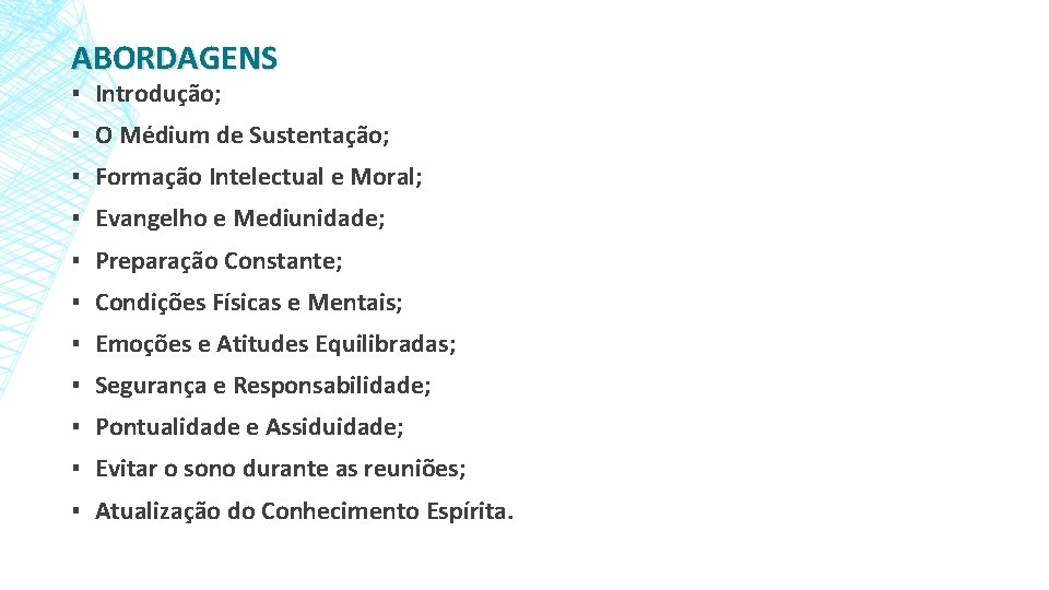 ABORDAGENS ▪ Introdução; ▪ O Médium de Sustentação; ▪ Formação Intelectual e Moral; ▪