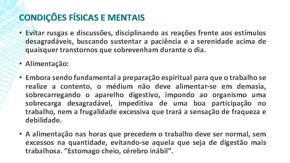 CONDIÇÕES FÍSICAS E MENTAIS ▪ Evitar rusgas e discussões, disciplinando as reações frente aos