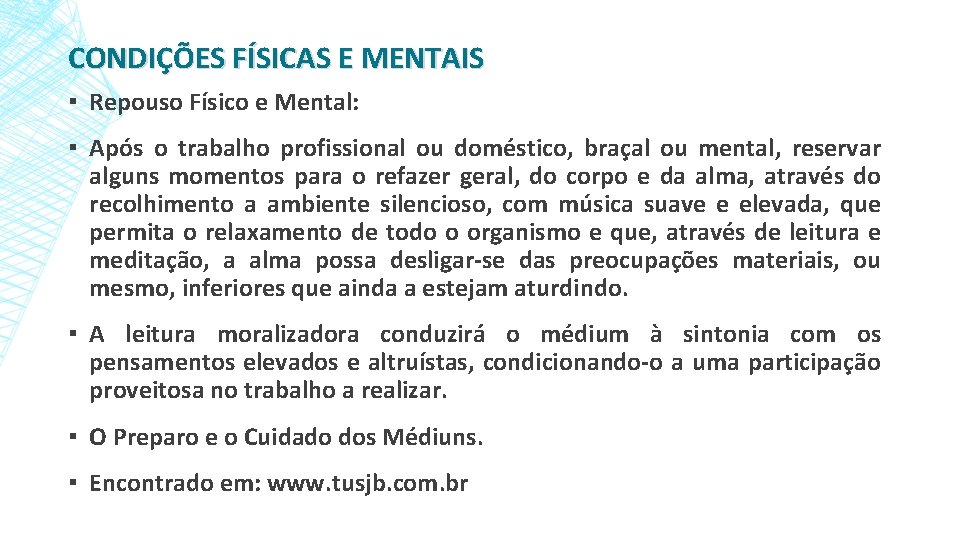 CONDIÇÕES FÍSICAS E MENTAIS ▪ Repouso Físico e Mental: ▪ Após o trabalho profissional