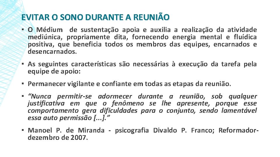 EVITAR O SONO DURANTE A REUNIÃO ▪ O Médium de sustentação apoia e auxilia