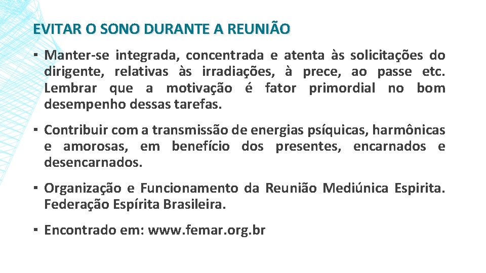 EVITAR O SONO DURANTE A REUNIÃO ▪ Manter-se integrada, concentrada e atenta às solicitações