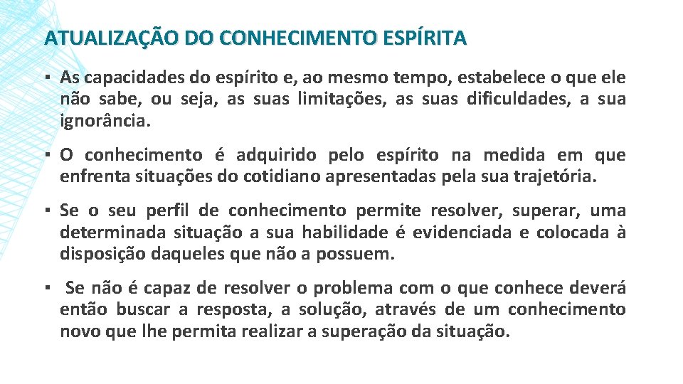 ATUALIZAÇÃO DO CONHECIMENTO ESPÍRITA ▪ As capacidades do espírito e, ao mesmo tempo, estabelece