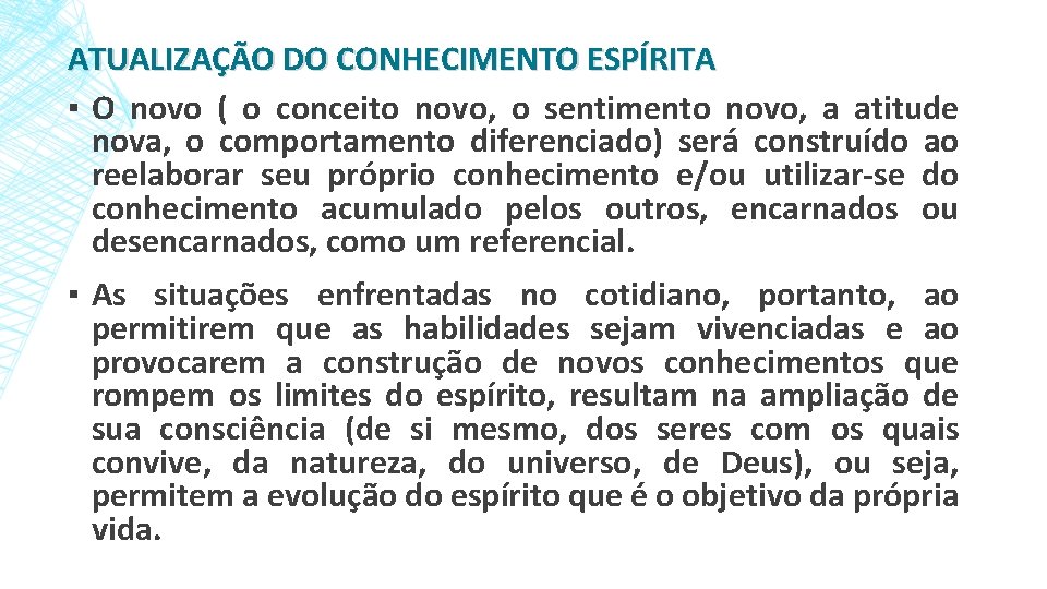 ATUALIZAÇÃO DO CONHECIMENTO ESPÍRITA ▪ O novo ( o conceito novo, o sentimento novo,