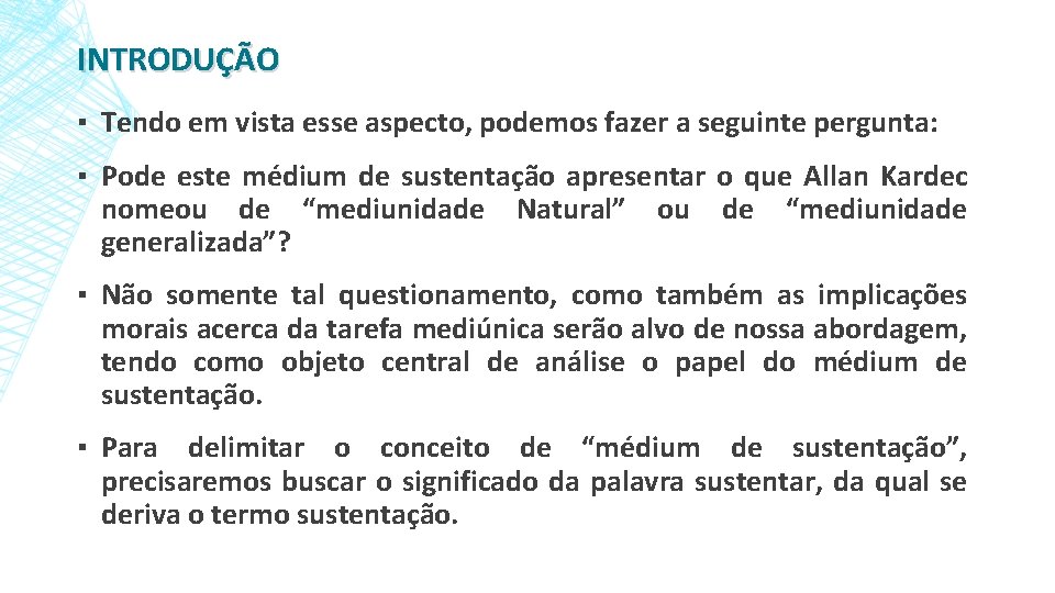 INTRODUÇÃO ▪ Tendo em vista esse aspecto, podemos fazer a seguinte pergunta: ▪ Pode