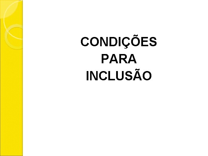 CONDIÇÕES PARA INCLUSÃO 