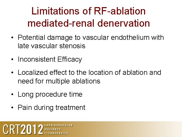 Limitations of RF-ablation mediated-renal denervation • Potential damage to vascular endothelium with late vascular