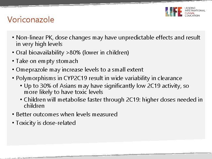 Voriconazole • Non-linear PK, dose changes may have unpredictable effects and result in very