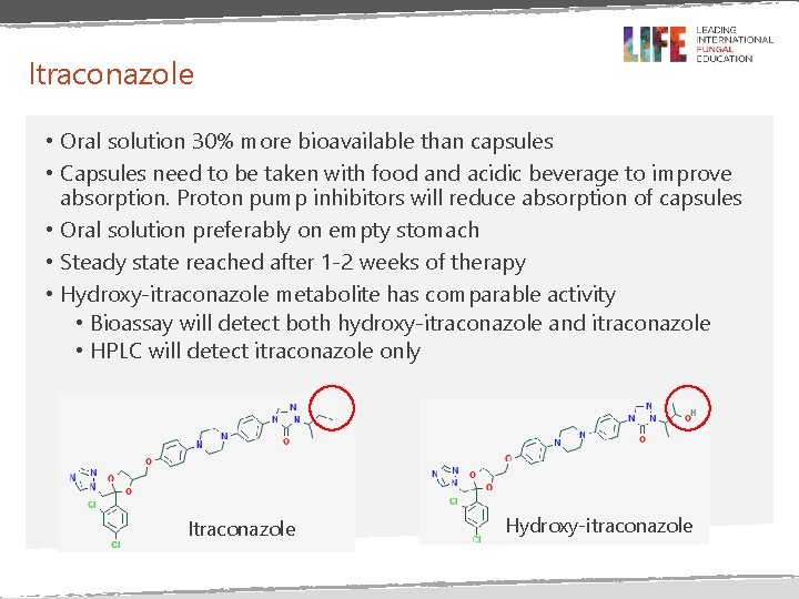 Itraconazole • Oral solution 30% more bioavailable than capsules • Capsules need to be