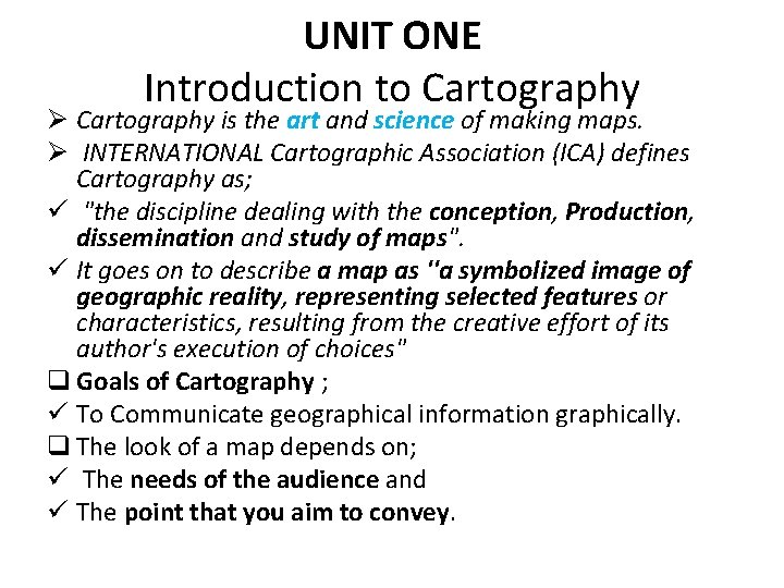 UNIT ONE Introduction to Cartography Ø Cartography is the art and science of making
