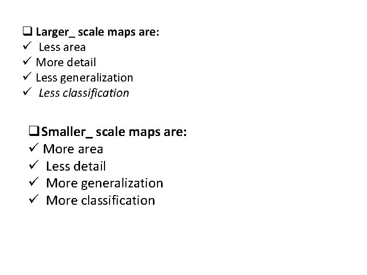 q Larger_ scale maps are: ü Less area ü More detail ü Less generalization