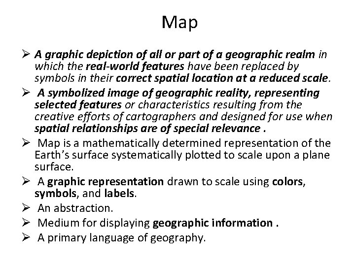 Map Ø A graphic depiction of all or part of a geographic realm in