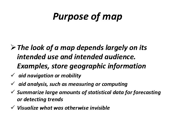Purpose of map Ø The look of a map depends largely on its intended