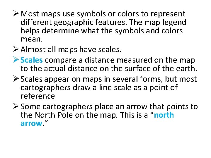 Ø Most maps use symbols or colors to represent different geographic features. The map
