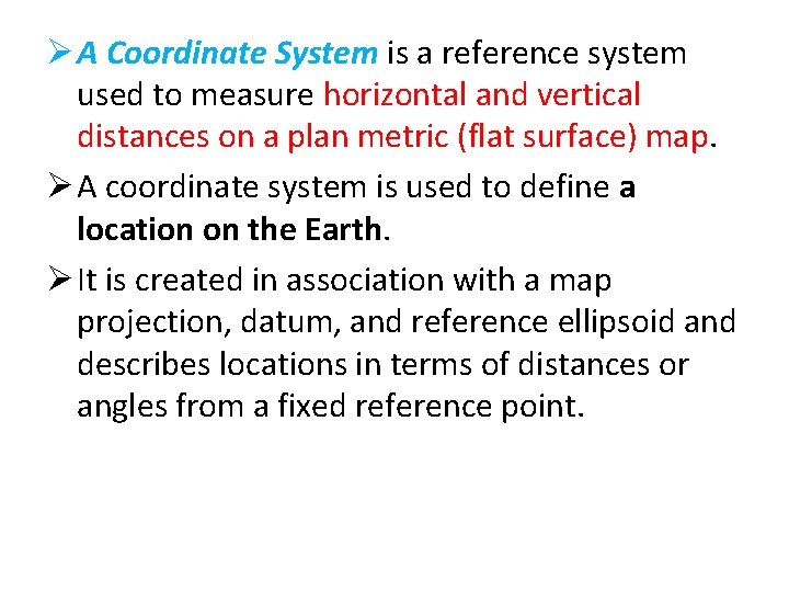 Ø A Coordinate System is a reference system used to measure horizontal and vertical