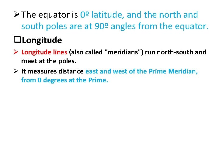 Ø The equator is 0º latitude, and the north and south poles are at