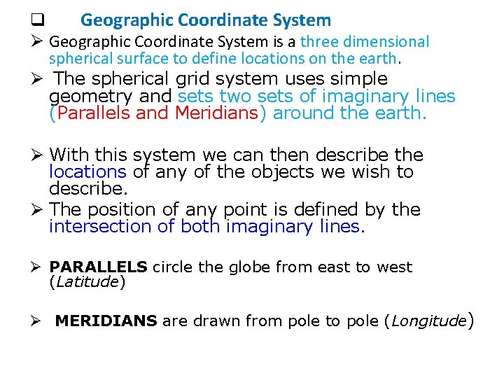 q Geographic Coordinate System Ø Geographic Coordinate System is a three dimensional spherical surface