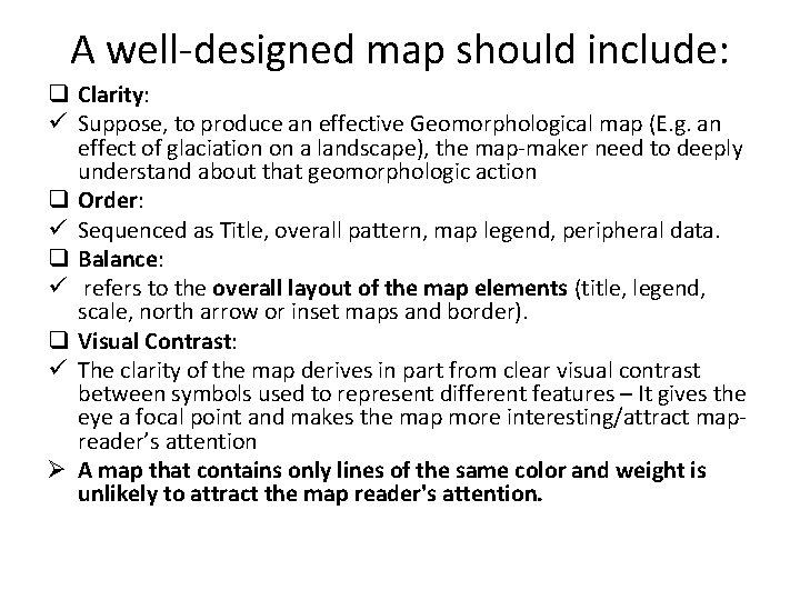 A well-designed map should include: q Clarity: ü Suppose, to produce an effective Geomorphological