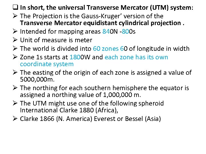 q In short, the universal Transverse Mercator (UTM) system: Ø The Projection is the