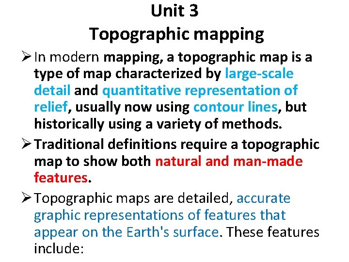 Unit 3 Topographic mapping Ø In modern mapping, a topographic map is a type