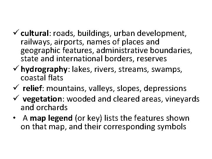 ü cultural: roads, buildings, urban development, railways, airports, names of places and geographic features,