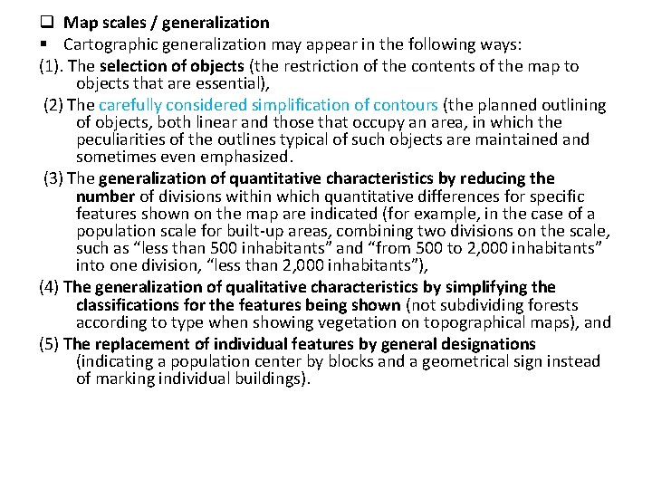 q Map scales / generalization § Cartographic generalization may appear in the following ways: