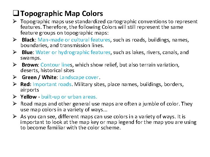 q Topographic Map Colors Ø Topographic maps use standardized cartographic conventions to represent features.