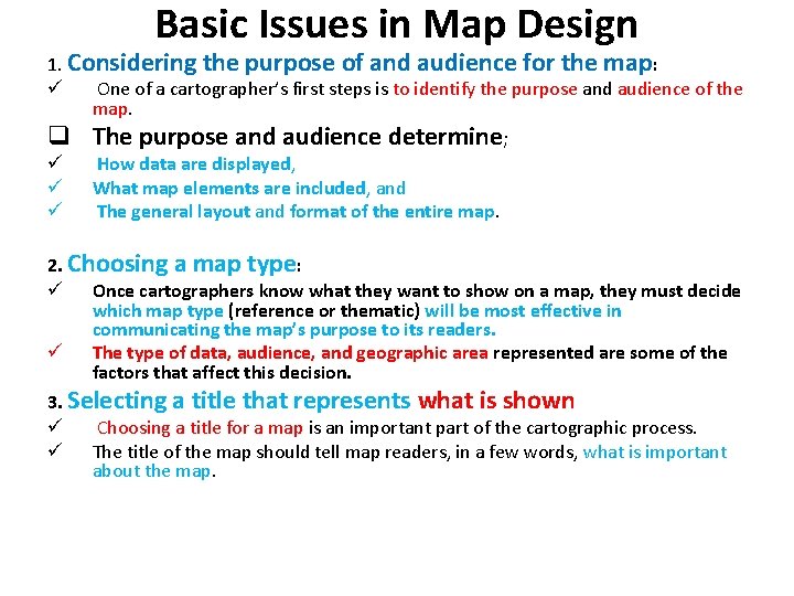 Basic Issues in Map Design 1. Considering the purpose of and audience for the