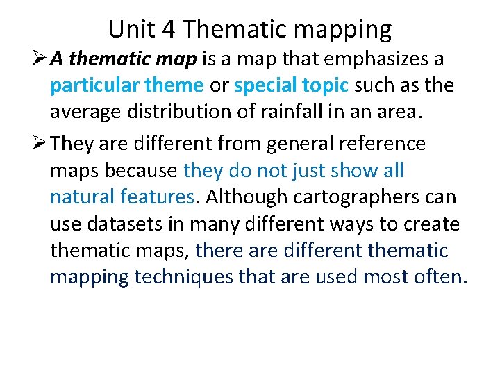 Unit 4 Thematic mapping Ø A thematic map is a map that emphasizes a