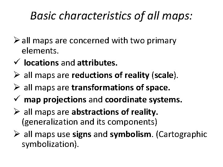 Basic characteristics of all maps: Ø all maps are concerned with two primary elements.