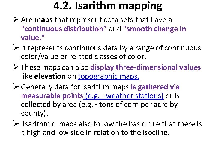 4. 2. Isarithm mapping Ø Are maps that represent data sets that have a