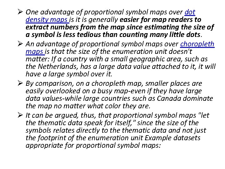 Ø One advantage of proportional symbol maps over dot density maps is it is