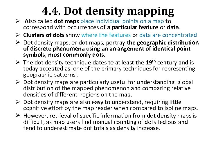 4. 4. Dot density mapping Ø Also called dot maps place individual points on