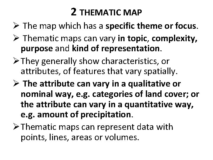 2 THEMATIC MAP Ø The map which has a specific theme or focus. Ø