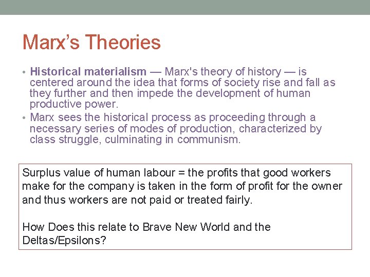 Marx’s Theories • Historical materialism — Marx's theory of history — is centered around