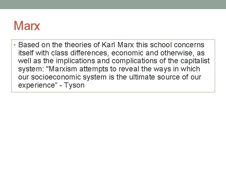 Marx • Based on theories of Karl Marx this school concerns itself with class