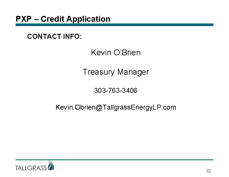 PXP – Credit Application CONTACT INFO: Kevin O’Brien Treasury Manager 303 -763 -3406 Kevin.