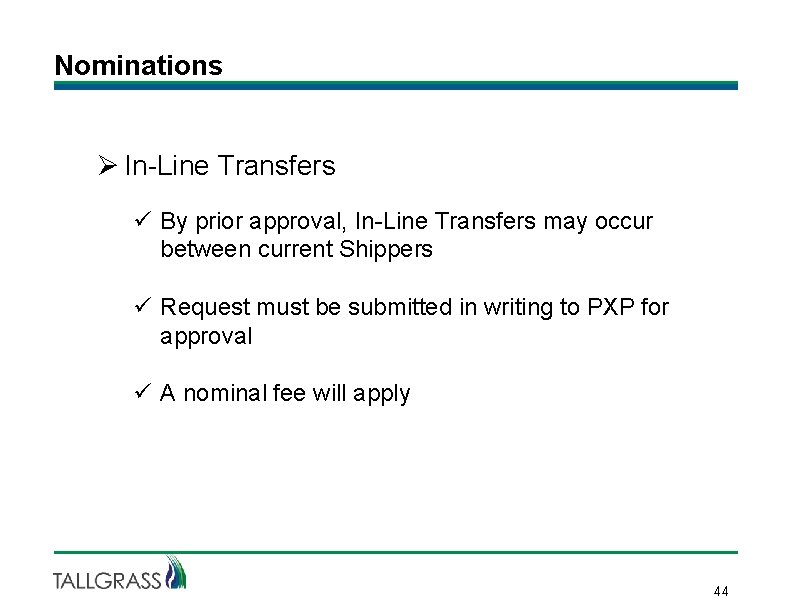 Nominations Ø In-Line Transfers ü By prior approval, In-Line Transfers may occur between current