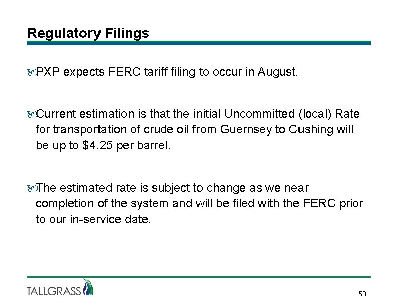 Regulatory Filings PXP expects FERC tariff filing to occur in August. Current estimation is