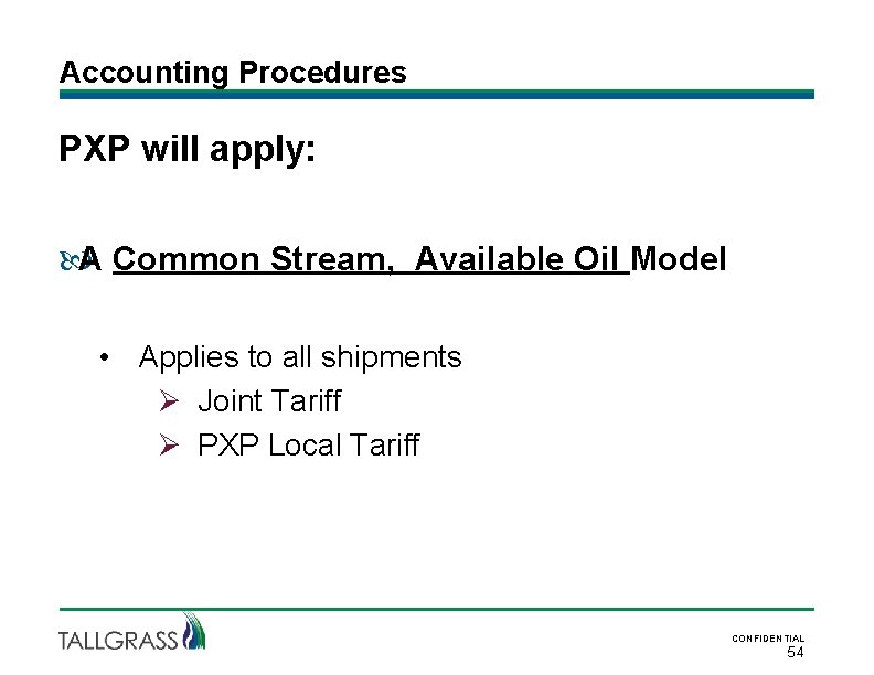 Accounting Procedures PXP will apply: A Common Stream, Available Oil Model • Applies to