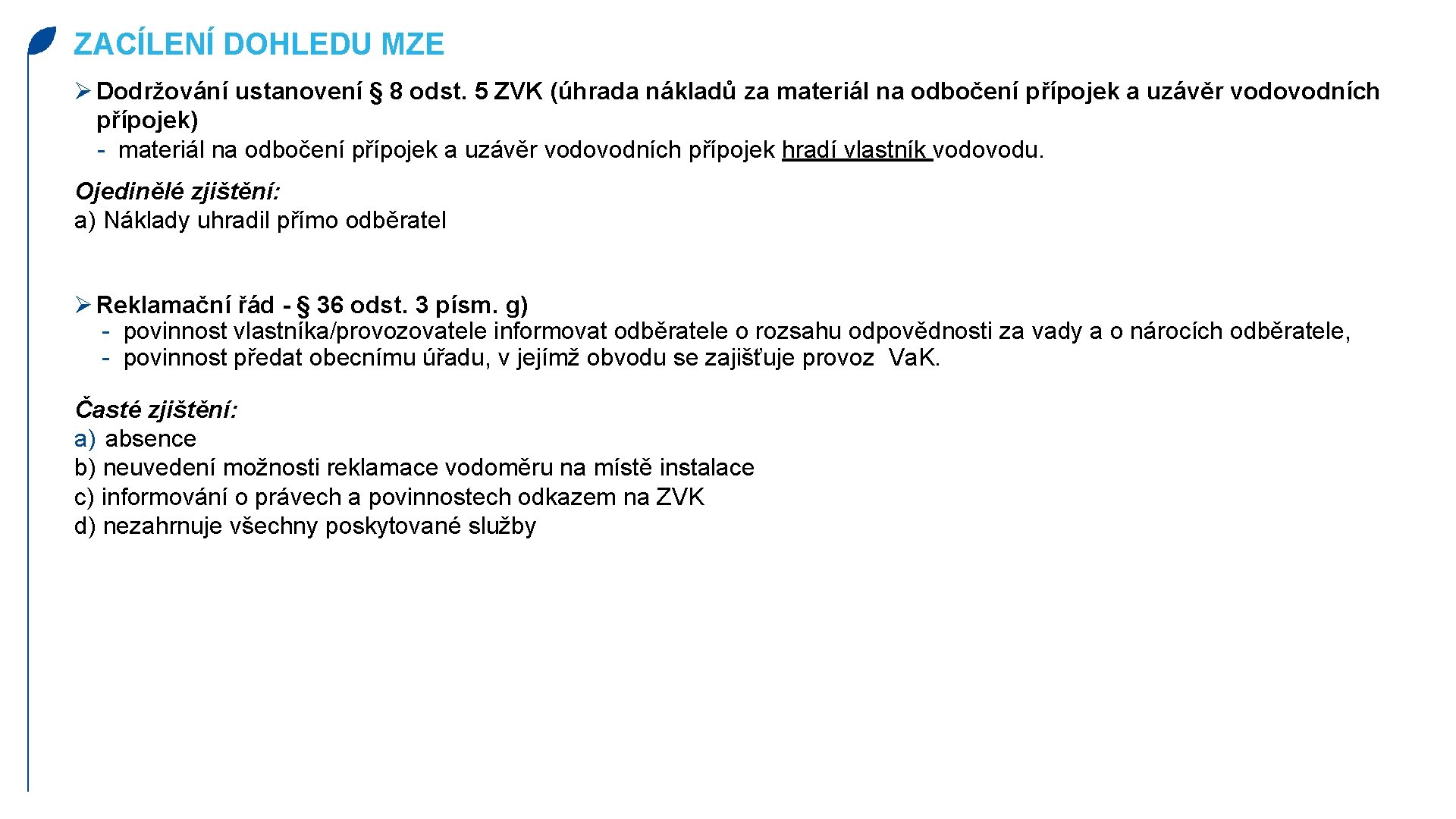 ZACÍLENÍ DOHLEDU MZE Ø Dodržování ustanovení § 8 odst. 5 ZVK (úhrada nákladů za